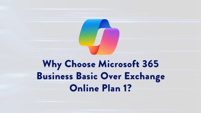 Why Choose Microsoft 365 Business Basic Over Exchange Online?