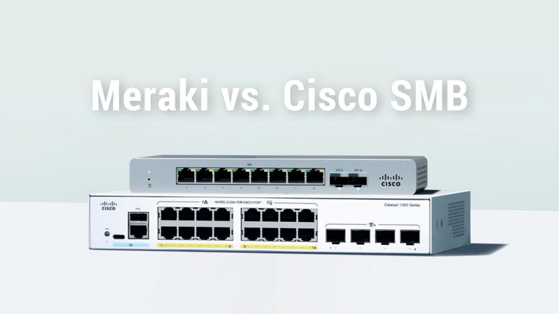 Meraki vs. Cisco SMB