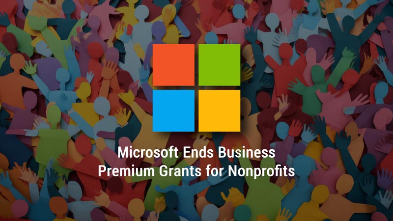 Microsoft Ends Business Premium Grants for Nonprofits