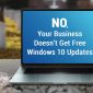 No, Your Business Doesn’t Get Free Windows 10 Updates