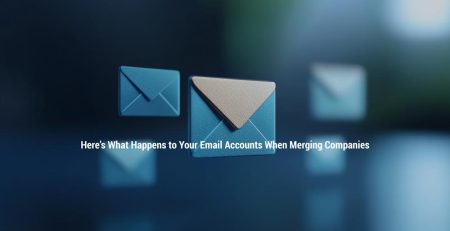 Here’s What Happens to Your Email Accounts When Merging Companies