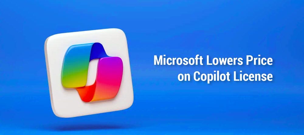 Microsoft Lowers Price on Copilot License: What You Need to Know