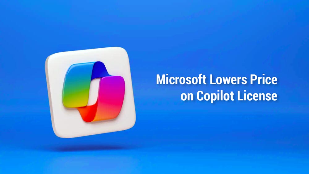 Microsoft Lowers Price on Copilot License: What You Need to Know