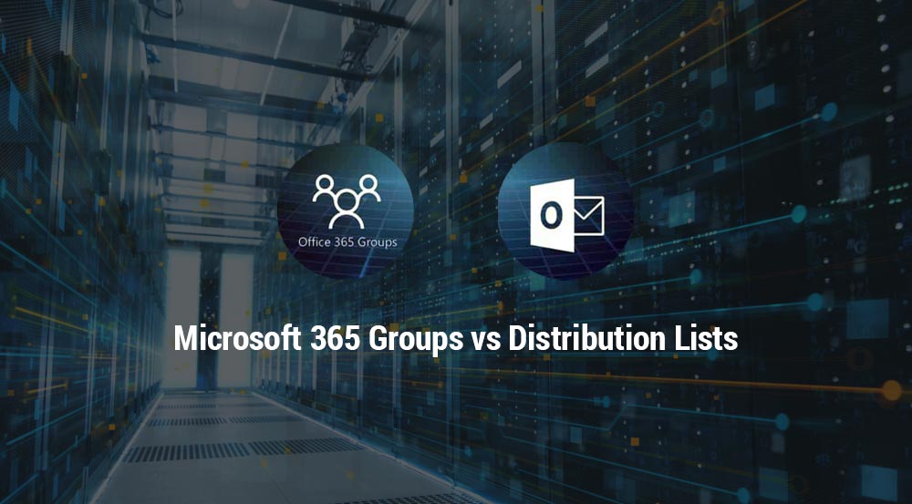Microsoft 365 Groups vs. Distribution Lists