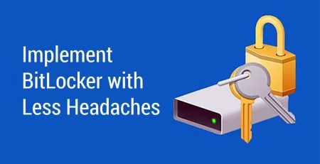 Implement BitLocker with Less Headaches